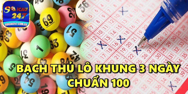 Bạch Thủ Lô Khung 3 Ngày Chuẩn 100 Giúp Lô Thủ Giàu To