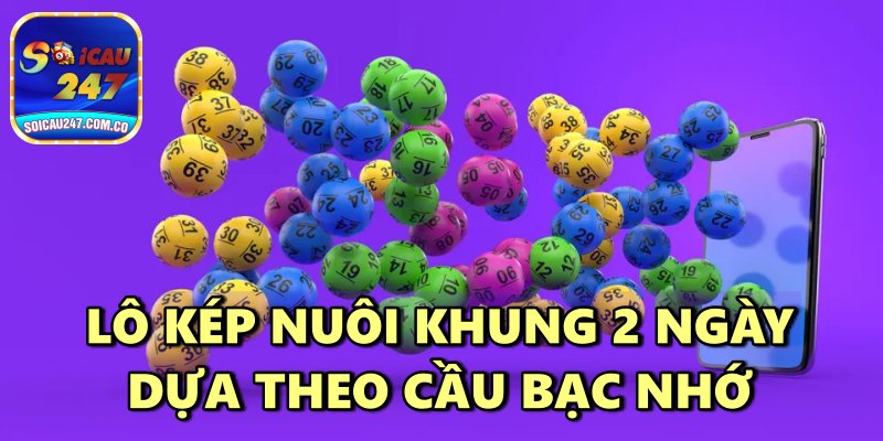 Nuôi Cặp Lô Kép Khung 2 Ngày Chính Xác Tuyệt Đối