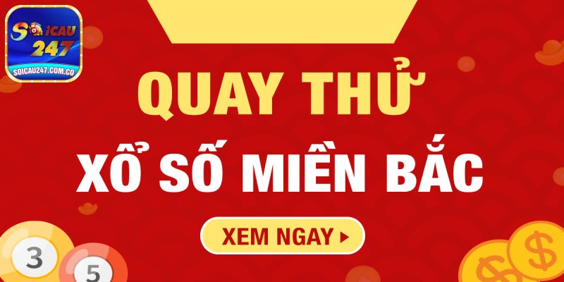 Chuyên Mục Quay Thử XSMB Tại Soi Cầu 247 Cực Tiện Lợi