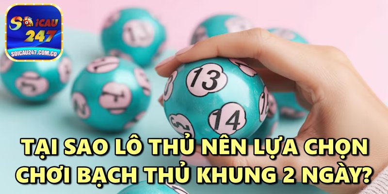 Nuôi Bạch Thủ Lô Khung 2 Ngày Chính Xác Hiệu Quả Cao