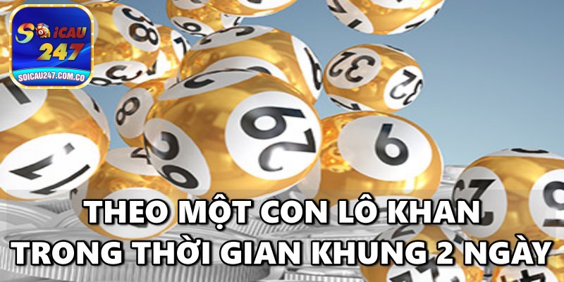 Nuôi Lô Khung 2 Ngày Chính Xác Mang Lại Lợi Nhuận Cao