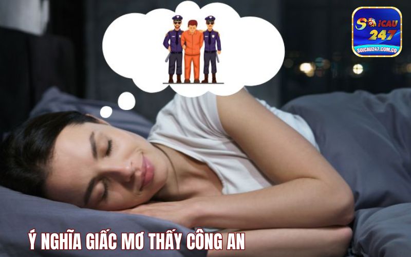 Mơ Thấy Công An Đánh Con Gì? Chiêm Bao Số Đề 