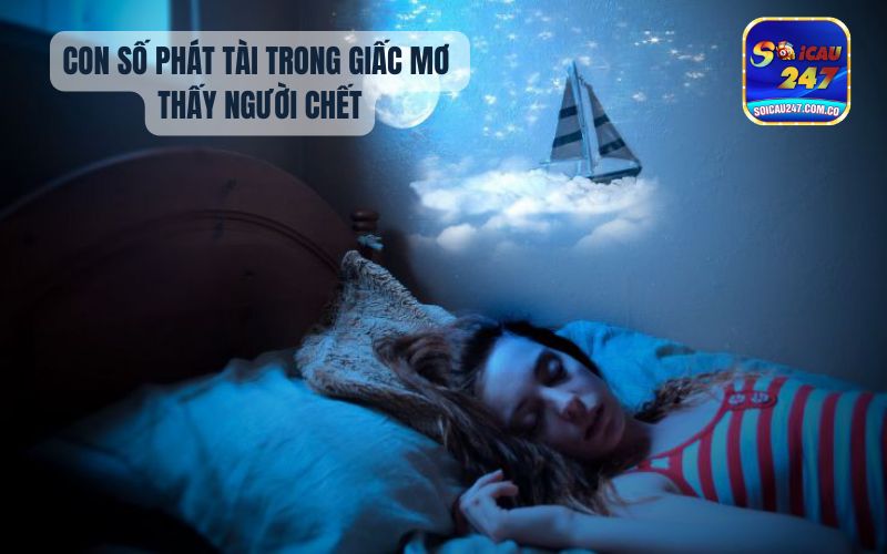 Mơ Thấy Người Chết Về Đánh Con Gì? Điềm Báo Trúng Số