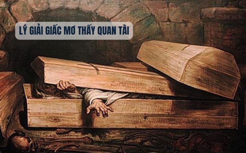 Mơ Thấy Quan Tài Đánh Con Gì? Điềm Lành Hay Dữ? 