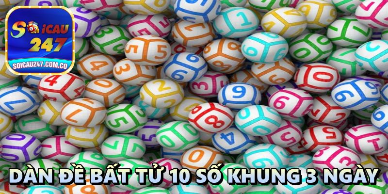 Dàn Đề Bất Tử 10 Số: Bắt Lô Đẹp Mọi Thời Điểm