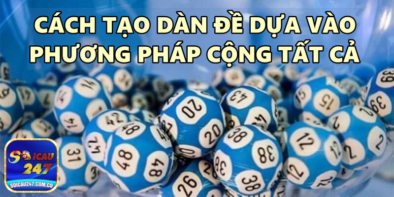 Cách Tạo Dàn Đề Chính Xác – Dễ Ăn Cùng Với Soi Cầu 247