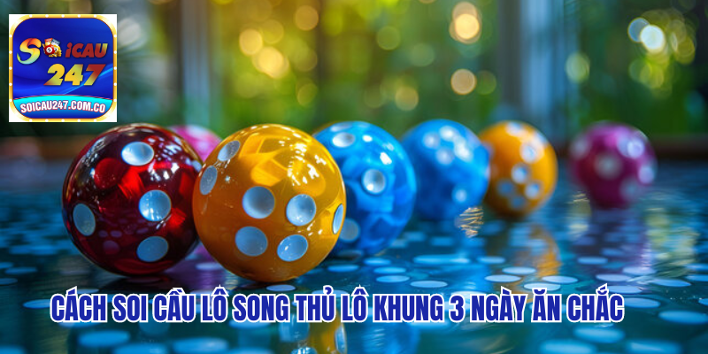 Nuôi Lô Song Thủ Lô Khung 3 Ngày - Đánh Đâu Thắng Đó