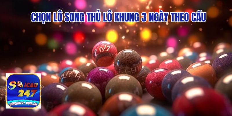 Nuôi Lô Song Thủ Lô Khung 3 Ngày - Đánh Đâu Thắng Đó