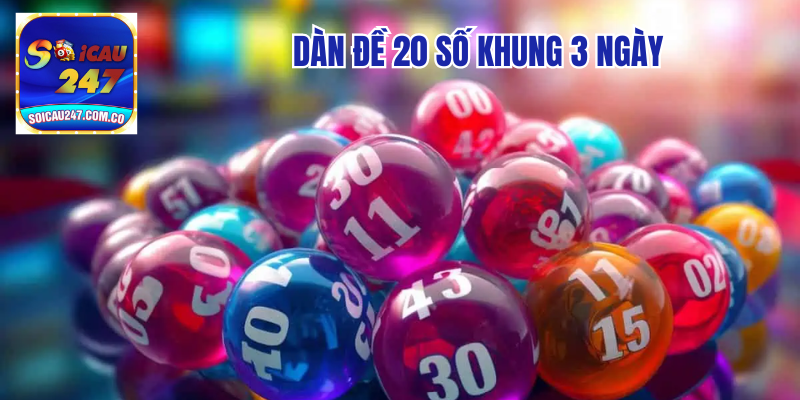 Hướng Dẫn Soi Cầu: Dàn Đề 20 Số Khung 3 Ngày