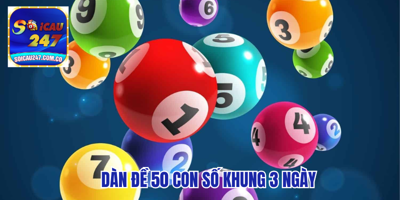 Dàn Đề 50 Con Số Khung 3 Ngày Bất Bại, Trúng Lớn