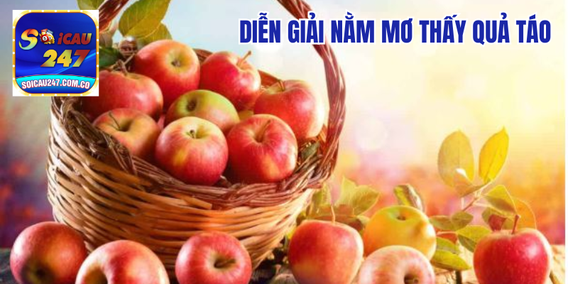 Giải Mã Giấc Mơ Thấy Quả Táo Điềm Báo Gì? 