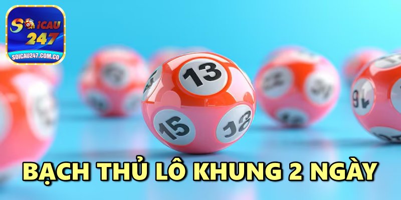 Nuôi Bạch Thủ Lô Khung 2 Ngày Chính Xác Hiệu Quả Cao