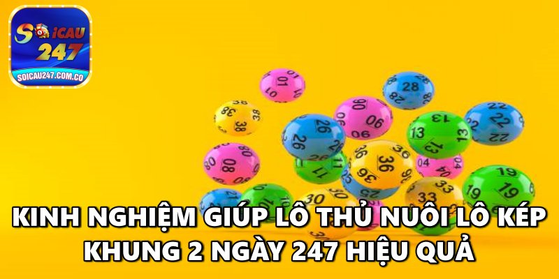Nuôi Lô Kép Khung 2 Ngày 247 Chính Xác Bất Bại Miễn Phí