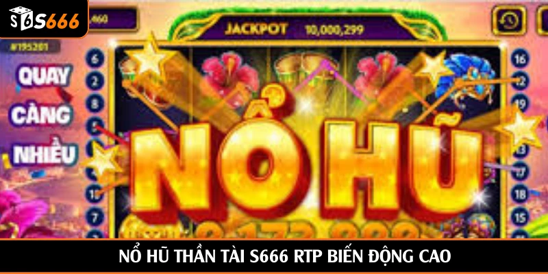Nổ hũ thần tài S666 RTP biến động cao